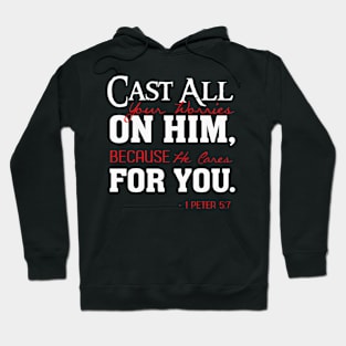 Cast All Your Worries On Him He Cares For You Christian Hoodie